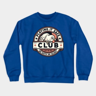 Playing it Safe Club. No Guts Or Glory. Funny Chicken. Crewneck Sweatshirt